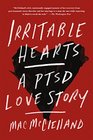 Irritable Hearts A PTSD Love Story