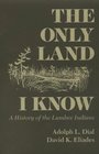 The Only Land I Know A History of the Lumbee Indians