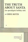 The Truth About Santa An Apocalyptic Holiday Tale