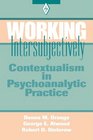 Working Intersubjectively Contextualism in Psychoanalytic Practice