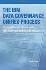 The IBM Data Governance Unified Process Driving Business Value with IBM Software and Best Practices