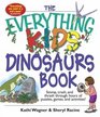 Everything Kids' Dinosaurs Book Stomp Crash And Thrash Through Hours of Puzzles Games And Activities