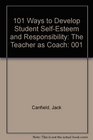 101 Ways to Develop Student SelfEsteem and Responsibility The Teacher As Coach