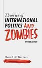 Theories of International Politics and Zombies Revived Edition
