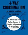 4-Way Coordination: A Method Book for the Development of Complete Independence on the Drum Set