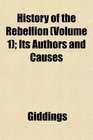 History of the Rebellion  Its Authors and Causes