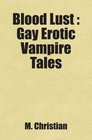 Blood Lust  Gay Erotic Vampire Tales