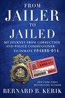 From Jailer to Jailed My Journey from Correction and Police Commissioner to Inmate 84888054