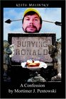 Burying Ronald A confession by Mortimer J Pentowski