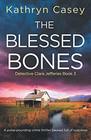 The Blessed Bones A pulsepounding crime thriller packed full of suspense