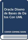 Oracle Diseno de Bases de Datos Con UML