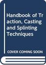 Handbook of Traction Casting and Splinting Techniques