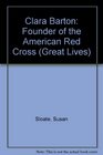 Clara Barton Founder of the American Red Cross