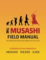 The Musashi Field Manual The Sword Saint's Secrets for Winning the Tests of Life