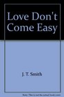Love Don't Come Easy