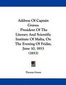 Address Of Captain Graves President Of The Literary And Scientific Institute Of Malta On The Evening Of Friday June 10 1853