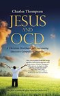 Jesus and Ocd A Christian Workbook for Overcoming Obsessive Compulsive Disorder