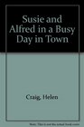 Busy Day in Town, A: Susie and Alfred in