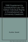 1996 Supplement to Constitutional Law 12th Edition Individual Rights in Constitutional Law