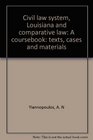 Civil law system Louisiana and comparative law A coursebook texts cases and materials