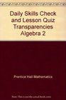 Daily Skills Check and Lesson Quiz Transparencies Algebra 2