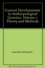Current Developments in Anthropological Genetics Volume 1 Theory and Methods