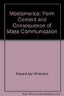 Mediamerica Form Content and Consequence of Mass Communication