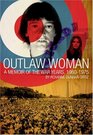Outlaw Woman  A Memoir of the War Years 19601975