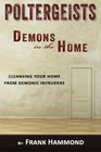 Poltergeists  Demons in the Home Cleansing Your Home from Demonic Intruders