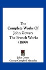 The Complete Works Of John Gower The French Works