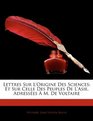 Lettres Sur L'origine Des Sciences Et Sur Celle Des Peuples De L'asie Adresses  M De Voltaire