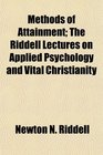 Methods of Attainment The Riddell Lectures on Applied Psychology and Vital Christianity