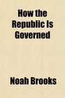 How the Republic Is Governed
