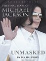 Unmasked The Final Years of michael Jackson