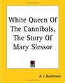 White Queen Of The Cannibals The Story Of Mary Slessor