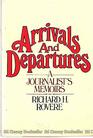Arrivals and departures A journalist's memoirs