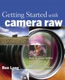 Getting Started with Camera Raw How to make better pictures using Photoshop and Photoshop Elements