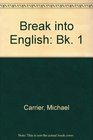 Break into English Bk 1