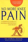 No More Knee Pain A Woman's Guide to Natural Prevention and Relief