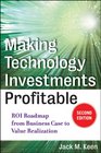 Making Technology Investments Profitable ROI Roadmap from Business Case to Value Realization