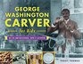George Washington Carver for Kids His Life and Discoveries with 21 Activities