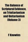 The Balance of Scriptural Evidence on Trinitarianism and Unitarianism