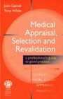 Medical Appraisal Selection And Revalidation Professional's Guide to Good Practice