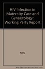 HIV Infection in Maternity Care and Gynaecology Working Party Report