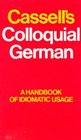 Cassell's Colloquial German A Guide to Idiomatic Usage