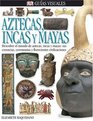 Aztecas Incas Y Mayas