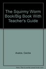 The Squirmy Worm Book/Big Book With Teacher's Guide