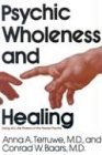 Psychic Wholeness and Healing Using All the Powers of the Human Psyche