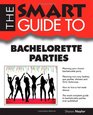 Smart Guide To Bachelorette Parties (Smart Guides)