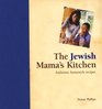 The Jewish Mama's Kitchen 100 Authentic Homestyle Recipes